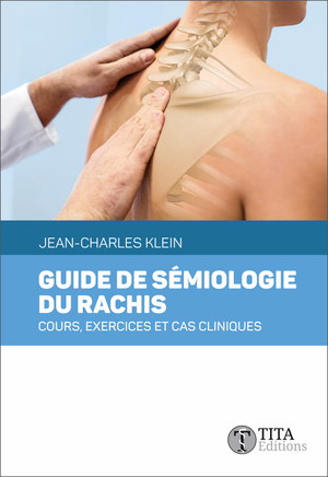 Nouveau guide de sémiologie du rachis par Jean-Charles Klein