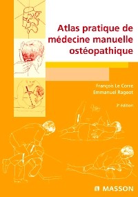 Atlas pratique de médecine manuelle ostéopathique (Le Corre, Rageot)